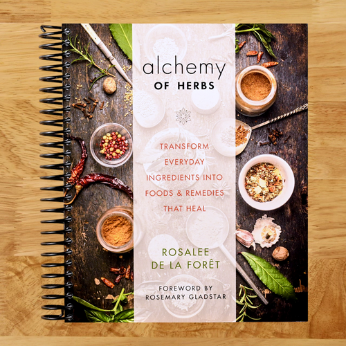 Alchemy of Herbs: Transform Everyday Ingredients into Foods & Remedies That Heal   (Spiral bound)