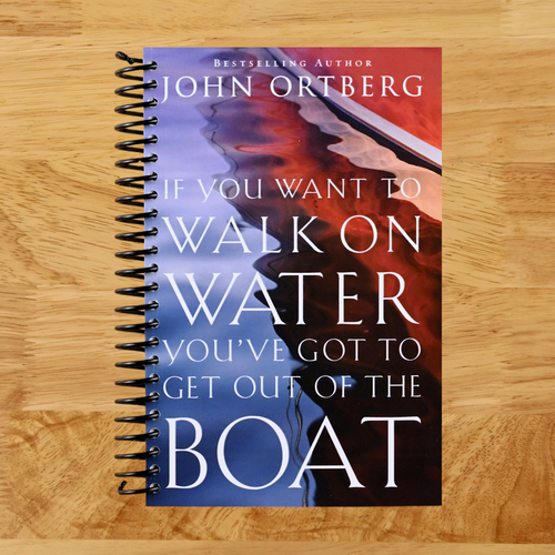 If You Want to Walk on Water, You've Got to Get Out of the Boat: 10 Lessons to Trusting God  (Spiral bound)