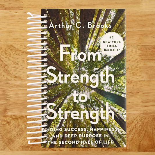 From Strength to Strength: Finding Success, Happiness, and Deep Purpose in the Second Half of Life