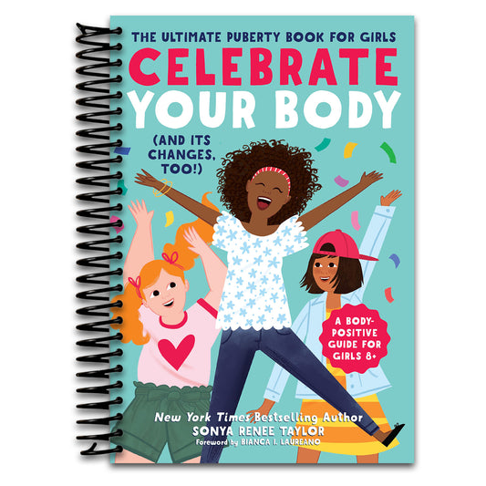 Celebrate Your Body (and Its Changes, Too!): The Ultimate Puberty Book for Girls (Celebrate You, 1), for Girls Ages 8-12
