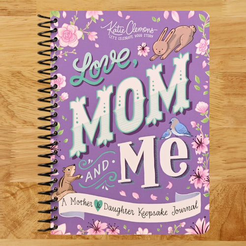 Love, Mom and Me: Simple Ways to Stay Connected: A Guided Mother and Daughter Journal (Spiral bound) Happy Coil spiral bound book