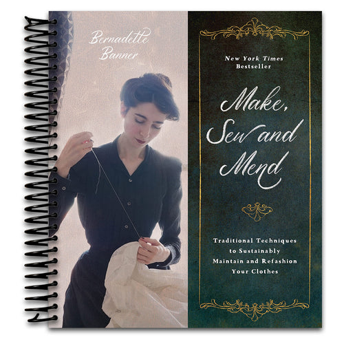 Make, Sew and Mend: Traditional Techniques to Sustainably Maintain and Refashion Your Clothes   (Spiral bound)