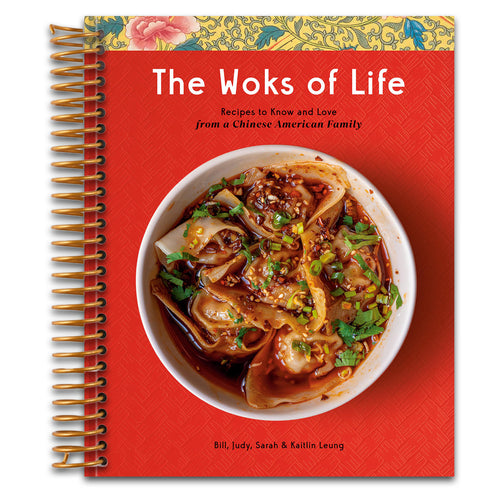 The Woks of Life: Recipes to Know and Love from a Chinese American Family: A Cookbook   (Spiral bound)