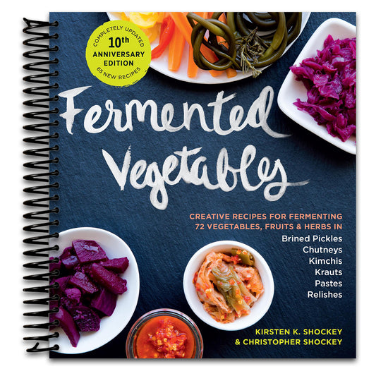 Fermented Vegetables, 10th Anniversary Edition: Creative Recipes for Fermenting 72 Vegetables, Fruits, & Herbs in Brined Pickles, Chutneys, Kimchis, Krauts, Pastes & Relishes