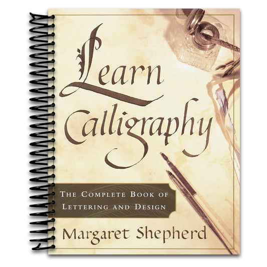 Learn Calligraphy: The Complete Book of Lettering and Design