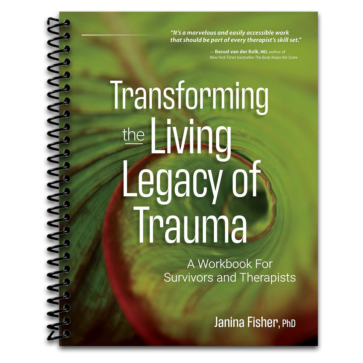 Transforming The Living Legacy of Trauma: A Workbook for Survivors and Therapists