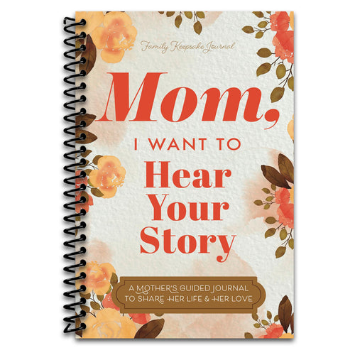 Mom, I Want to Hear Your Story: A Mother‚Äôs Guided Journal To Share Her Life & Her Love (Hear Your Story Books)   (Spiral bound)