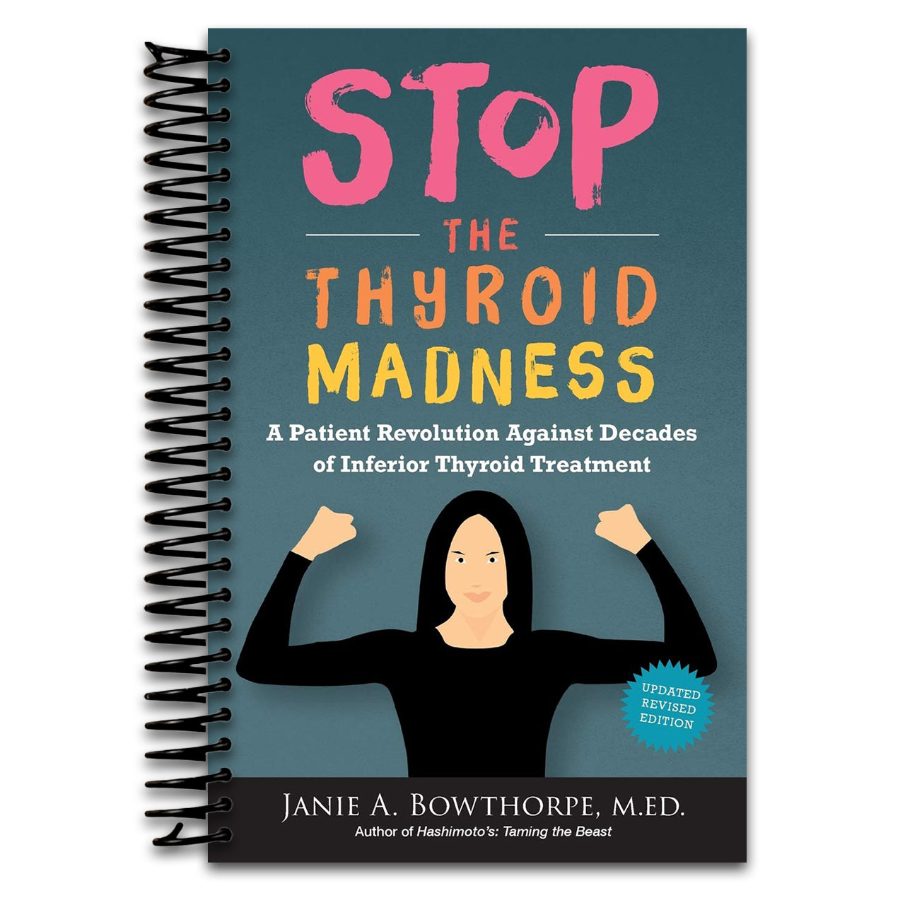 Stop the Thyroid Madness: A Patient Revolution Against Decades of Inferior Treatment (Spiral bound) Happy Coil spiral bound book