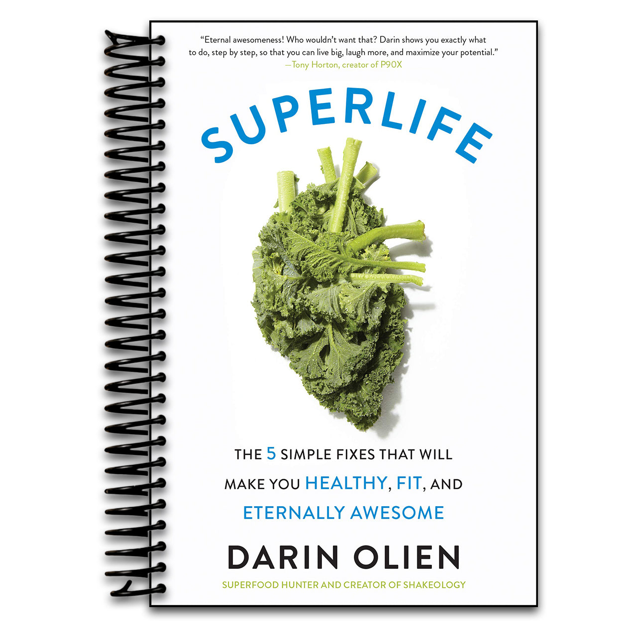 SuperLife: The 5 Simple Fixes That Will Make You Healthy, Fit, and Eternally Awesome   (Spiral bound)