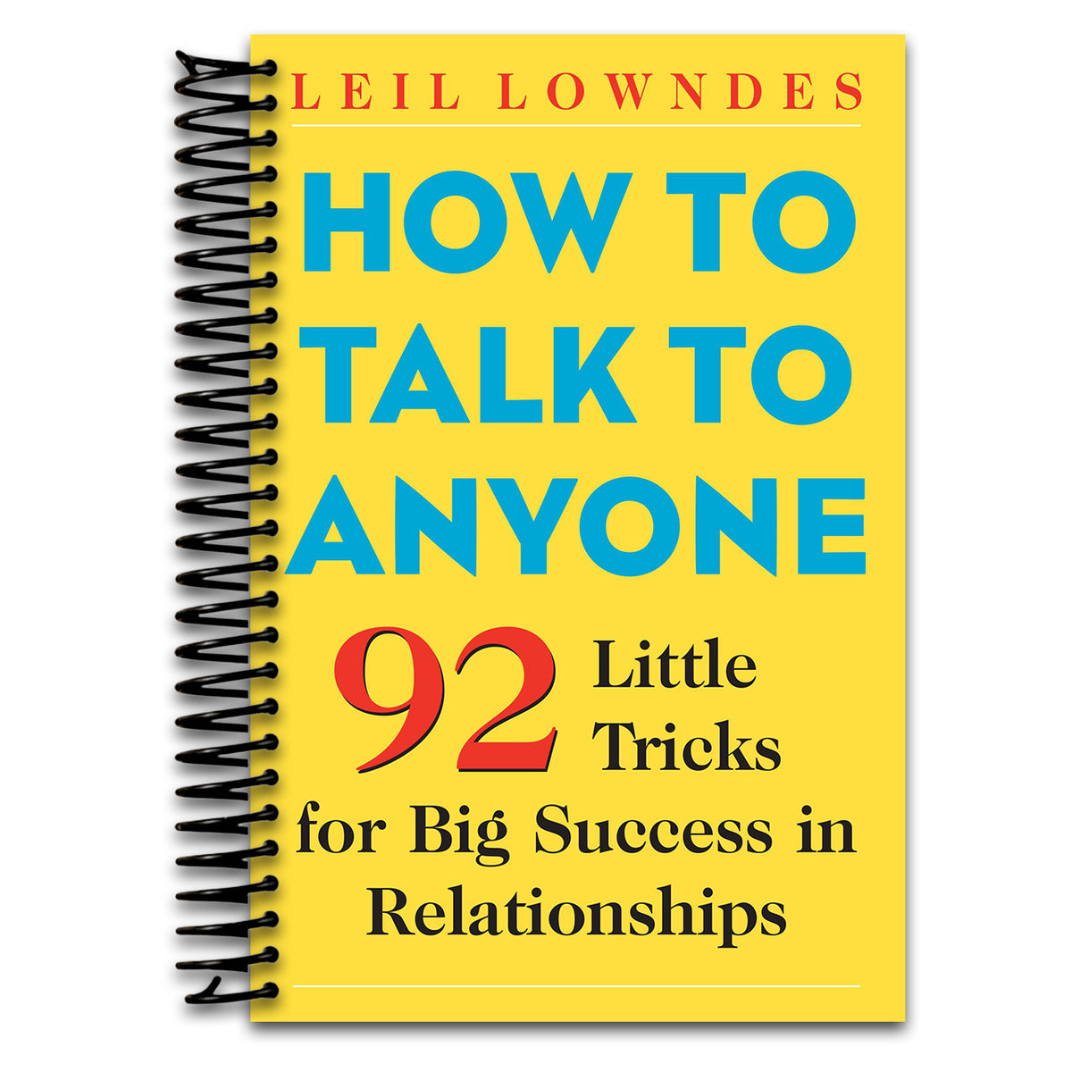 How to Talk to Anyone: 92 Little Tricks for Big Success in Relationships