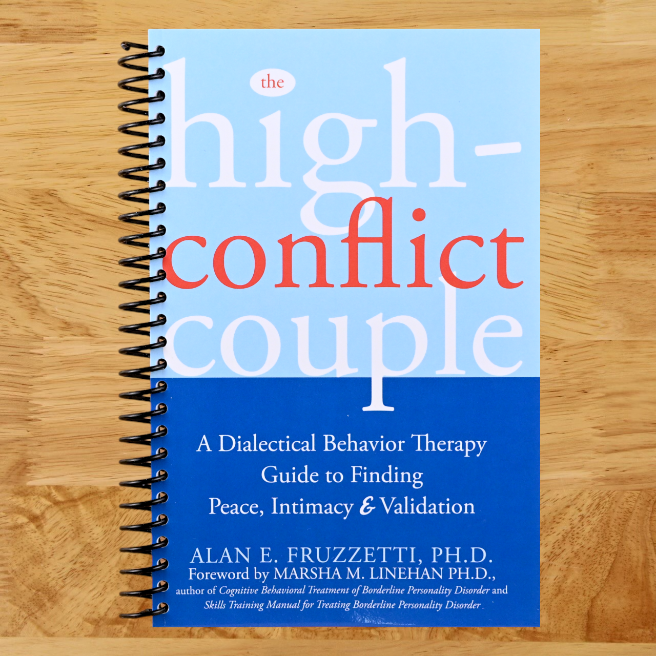 The High-Conflict Couple: A Dialectical Behavior Therapy Guide to Finding Peace, Intimacy, and Validation (Spiral bound) Happy Coil spiral bound book