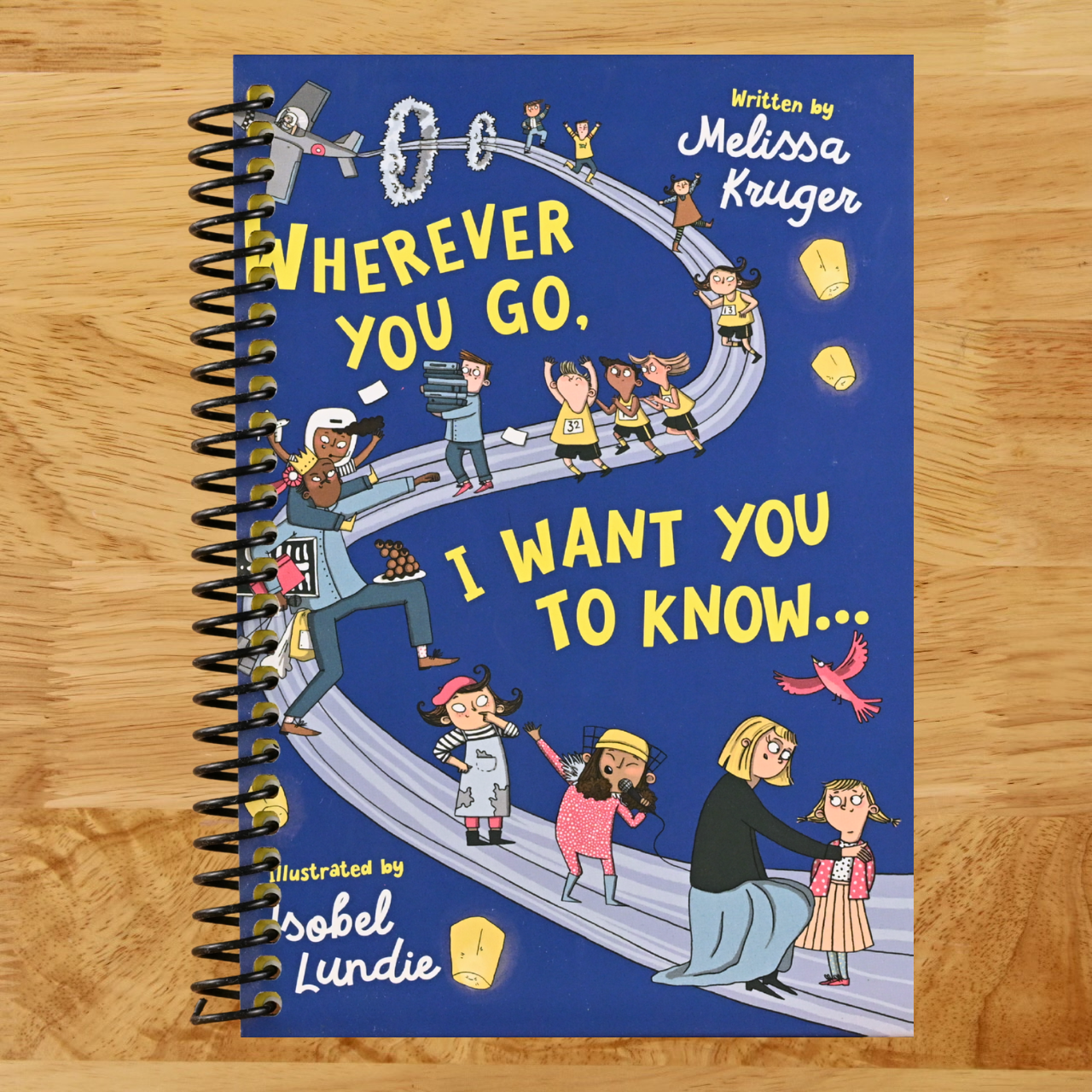 Wherever You Go, I Want You to Know...: (Beautiful Christian rhyming book for kids ages 3-7, Gift for birthdays, Graduation, Easter, Valentine's Day)  (Spiral bound)
