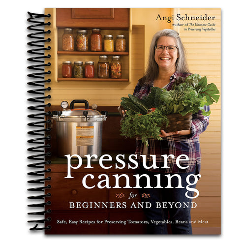 Pressure Canning for Beginners and Beyond: Safe, Easy Recipes for Preserving Tomatoes, Vegetables, Beans and Meat   (Spiral bound)
