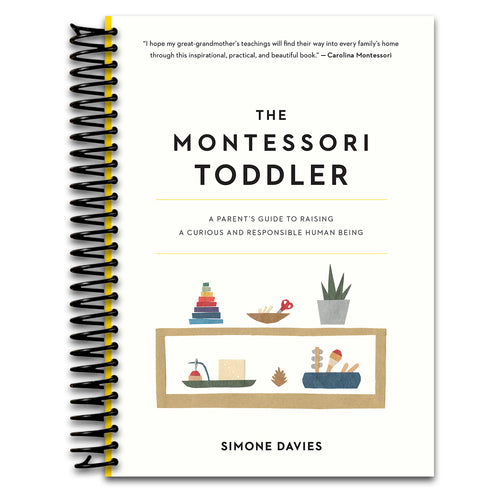 The Montessori Toddler: A Parent's Guide to Raising a Curious and Responsible Human Being (The Parents' Guide to Montessori, 1)   (Spiral bound)