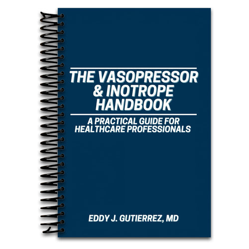 The Vasopressor & Inotrope Handbook: A Practical Guide for Healthcare Professionals   (Spiral bound)