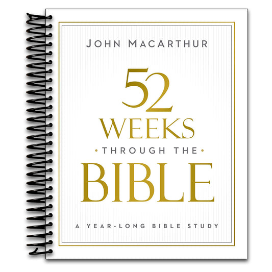 52 Weeks through the Bible: A Year-Long Bible Study for Men and Women