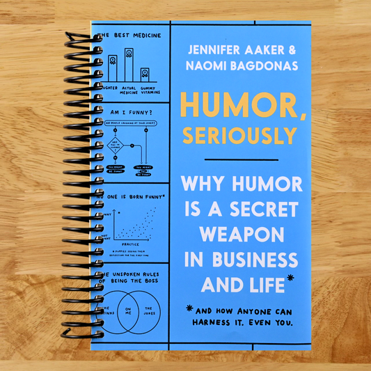 Humor, Seriously: Why Humor Is a Secret Weapon in Business and Life (And how anyone can harness it. Even you.) (Spiral bound) Happy Coil spiral bound book