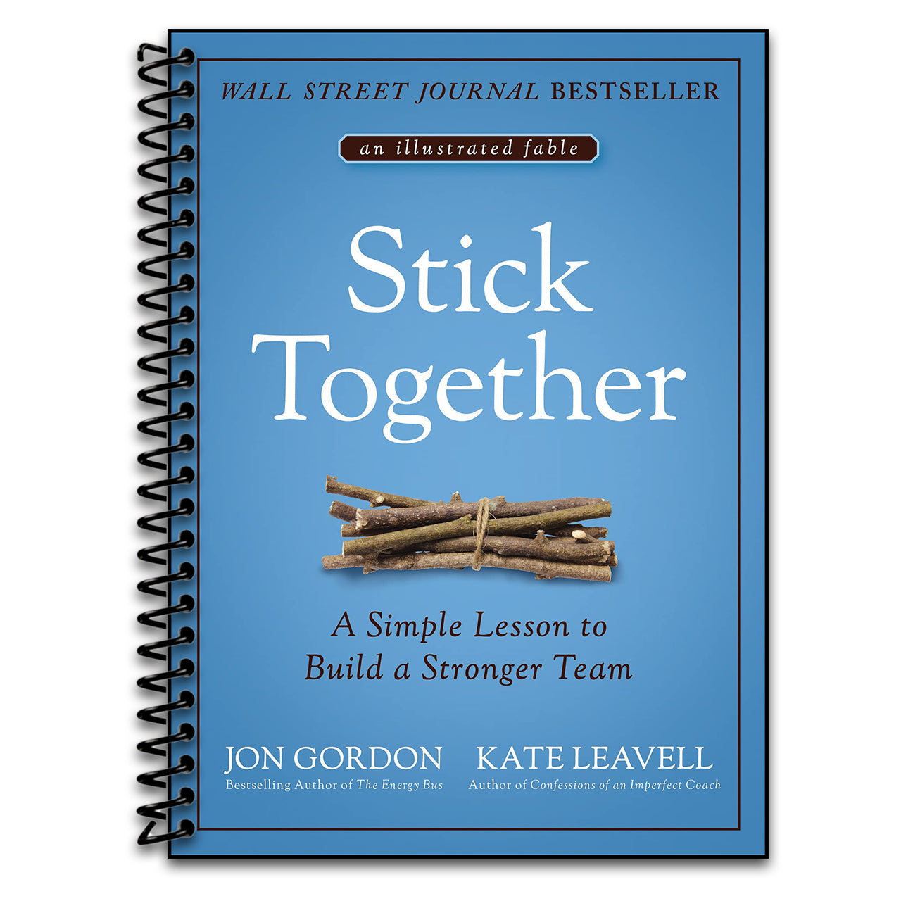 Stick Together: A Simple Lesson to Build a Stronger Team   (Spiral bound)