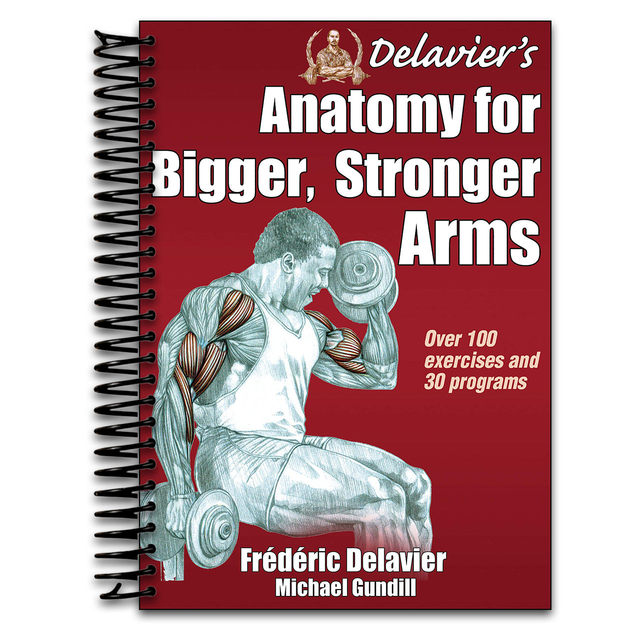 Delavier's Anatomy for Bigger, Stronger Arms   (Spiral bound)