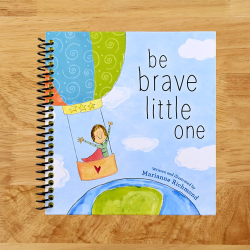 Be Brave Little One: An Inspiring Book About Courage For Babies, Baby Showers, Graduation And More