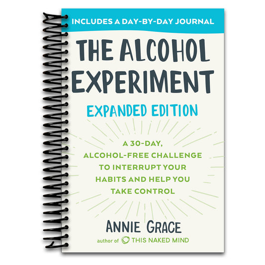 The Alcohol Experiment: Expanded Edition: A 30-Day, Alcohol-Free Challenge To Interrupt Your Habits and Help You Take Control   (Spiral bound)