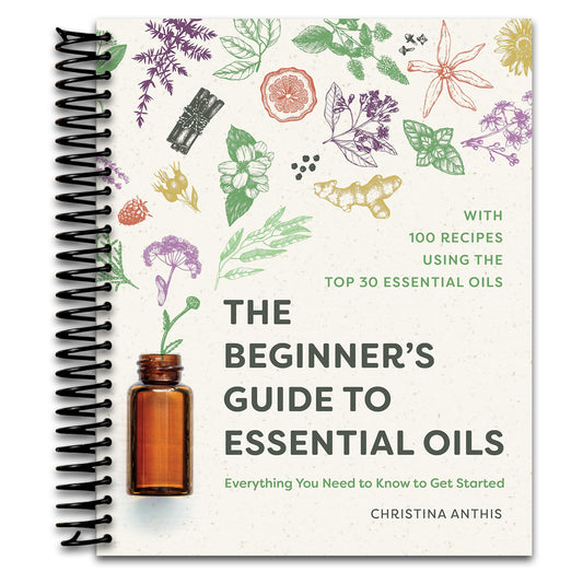 The Beginner's Guide to Essential Oils: Everything You Need to Know to Get Started   (Spiral bound)