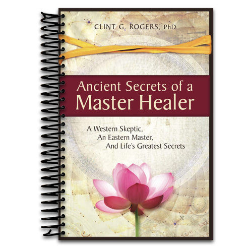 Ancient Secrets of a Master Healer: A Western Skeptic, An Eastern Master, And Life’s Greatest Secrets   (Spiral bound)