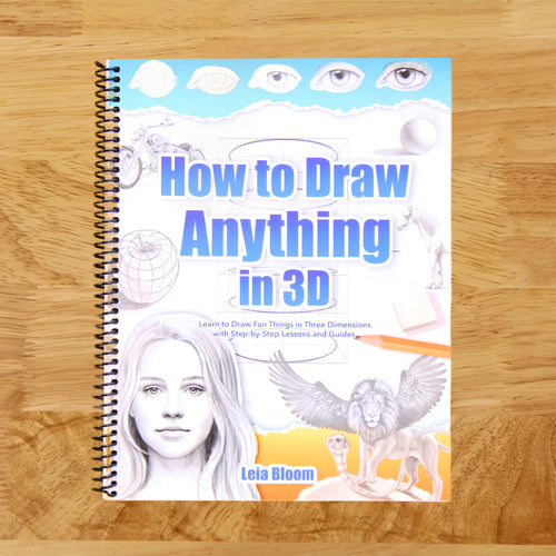 How to Draw Anything in 3D: Learn to Draw Fun Things in Three Dimensions with Step-by-Step Lessons and Guides