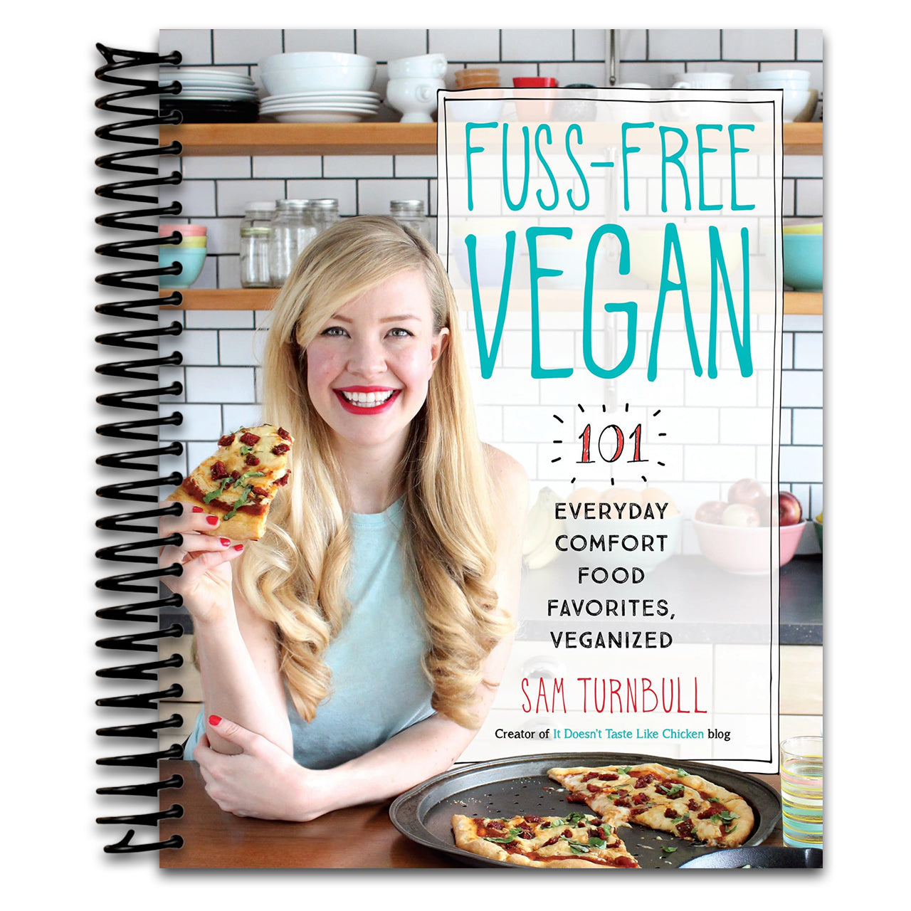 Fuss-Free Vegan: 101 Everyday Comfort Food Favorites, Veganized: A Cookbook   (Spiral bound)