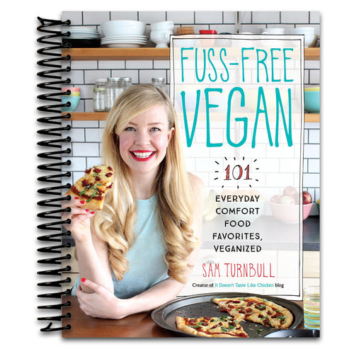 Fuss-Free Vegan: 101 Everyday Comfort Food Favorites, Veganized: A Cookbook   (Spiral bound)