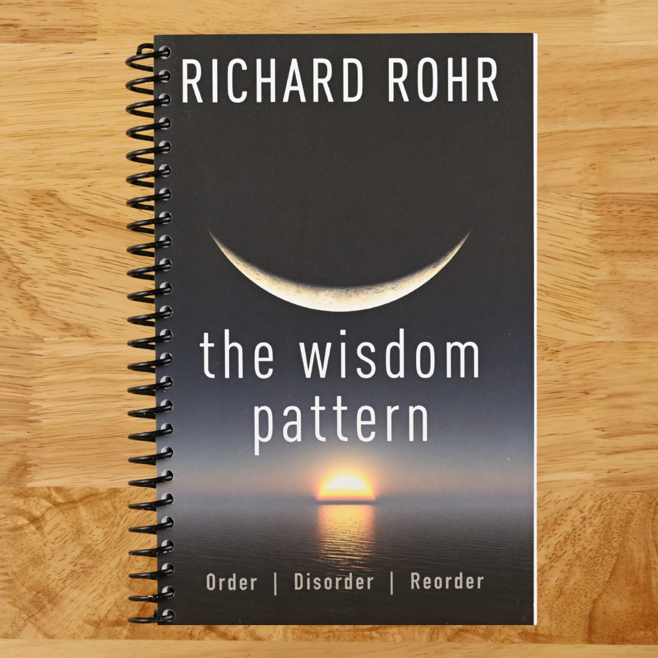 The Wisdom Pattern: Order, Disorder, Reorder   (Spiral bound)
