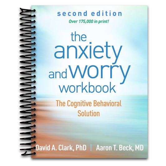 The Anxiety and Worry Workbook: The Cognitive Behavioral Solution