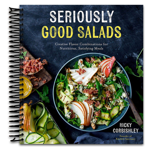 Seriously Good Salads: Creative Flavor Combinations for Nutritious, Satisfying Meals   (Spiral bound)