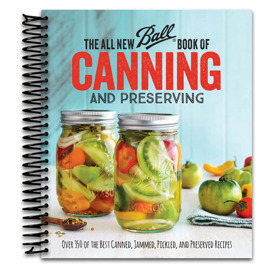 The All New Ball Book Of Canning And Preserving: Over 350 of the Best Canned, Jammed, Pickled, and Preserved Recipes   (Spiral bound)
