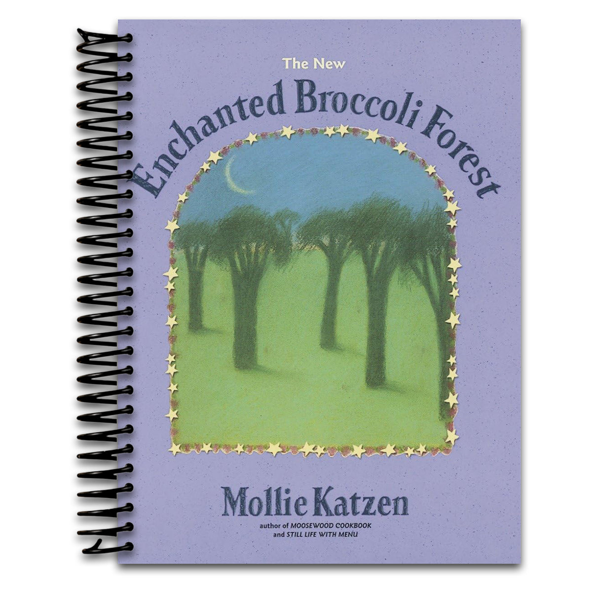 The New Enchanted Broccoli Forest: [A Cookbook] (Mollie Katzen's Classic Cooking (Paperback))   (Spiral bound)