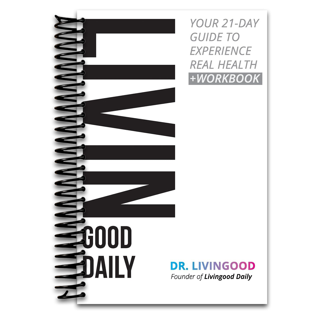 Livingood Daily: Your 21-Day Guide to Experience Real Health (Spiral bound) Happy Coil spiral bound book