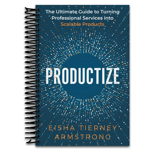 Productize: The Ultimate Guide to Turning Professional Services into Scalable Products   (Spiral bound)