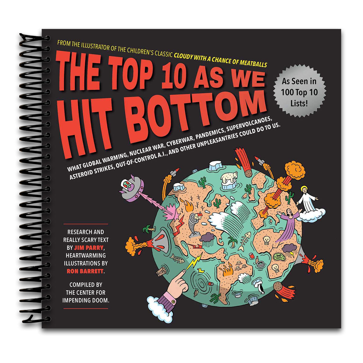 Top 10 As We Hit Bottom: What Global Warming, Nuclear War, Cyberwar, Pandemics, Supervolcanoes, Asteroid Strikes, Out-of-Control A.I., and Other Unpleasantries Could Do to Us. (Spiral bound) Happy Coil spiral bound book