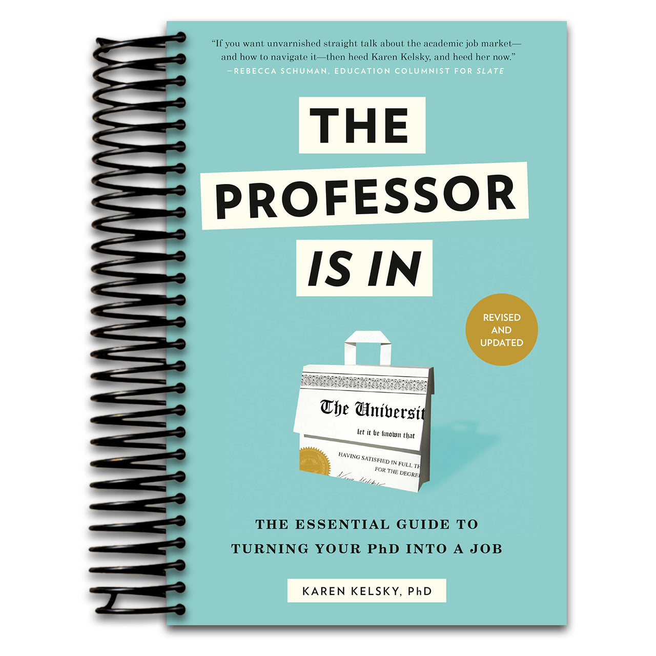 The Professor Is In: The Essential Guide to Turning Your PhD into a Job (Spiral bound) Happy Coil spiral bound book