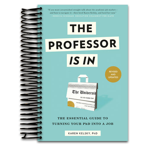 The Professor Is In: The Essential Guide to Turning Your PhD into a Job (Spiral bound) Happy Coil spiral bound book