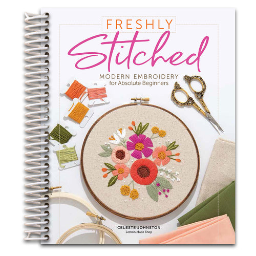 Freshly Stitched: Modern Embroidery for Absolute Beginners   (Spiral bound)