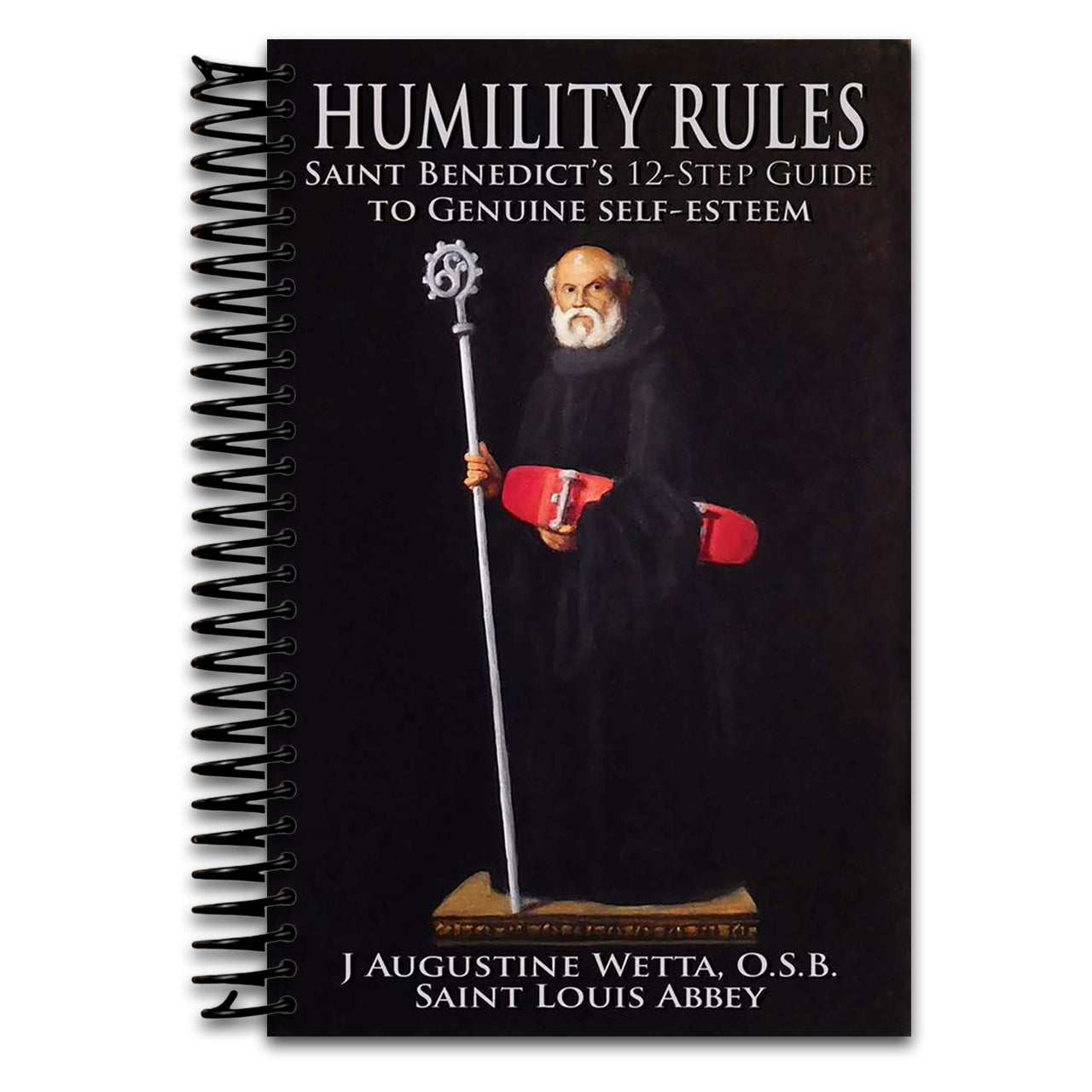 Humility Rules: Saint Benedict's Twelve-Step Guide to Genuine Self-Esteem