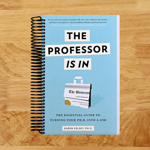 The Professor Is In: The Essential Guide To Turning Your Ph.D. Into a Job  (Spiral bound)
