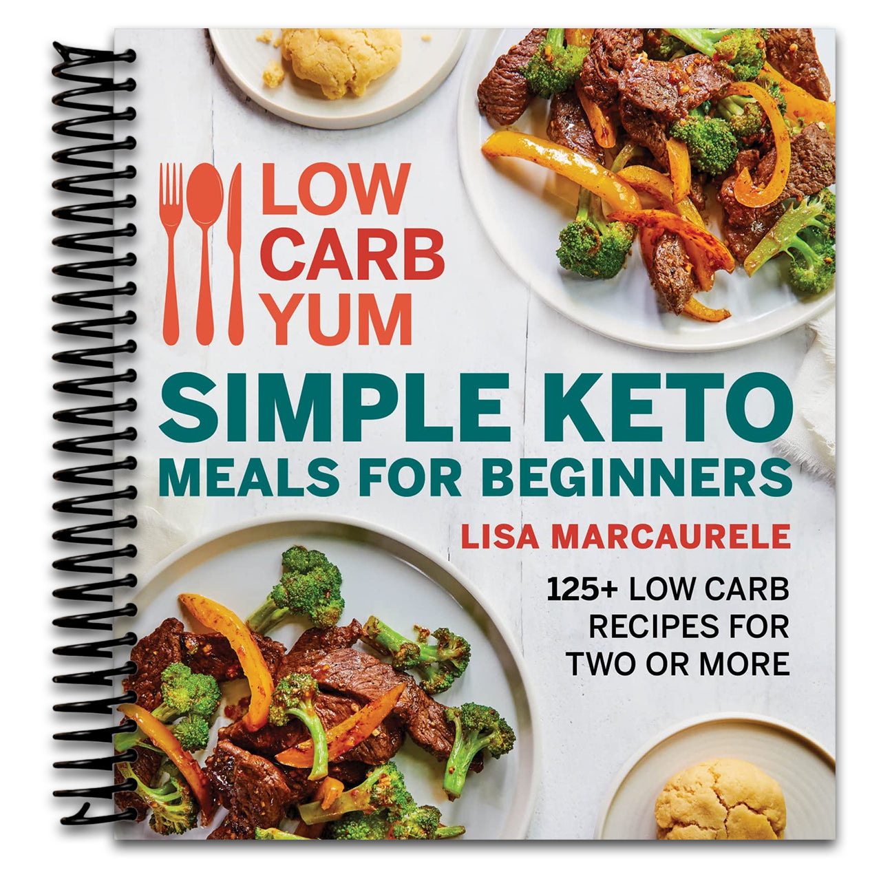 Low Carb Yum Simple Keto Meals For Beginners: 125+ Low Carb Recipes for Two or More – Delicious Ketogenic Dinners in 30 Minutes or Less (Spiral bound) Happy Coil spiral bound book