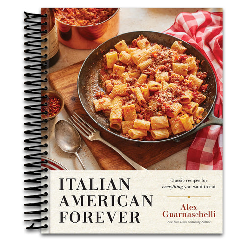 Italian American Forever: Classic Recipes for Everything You Want to Eat: A Cookbook   (Spiral bound)