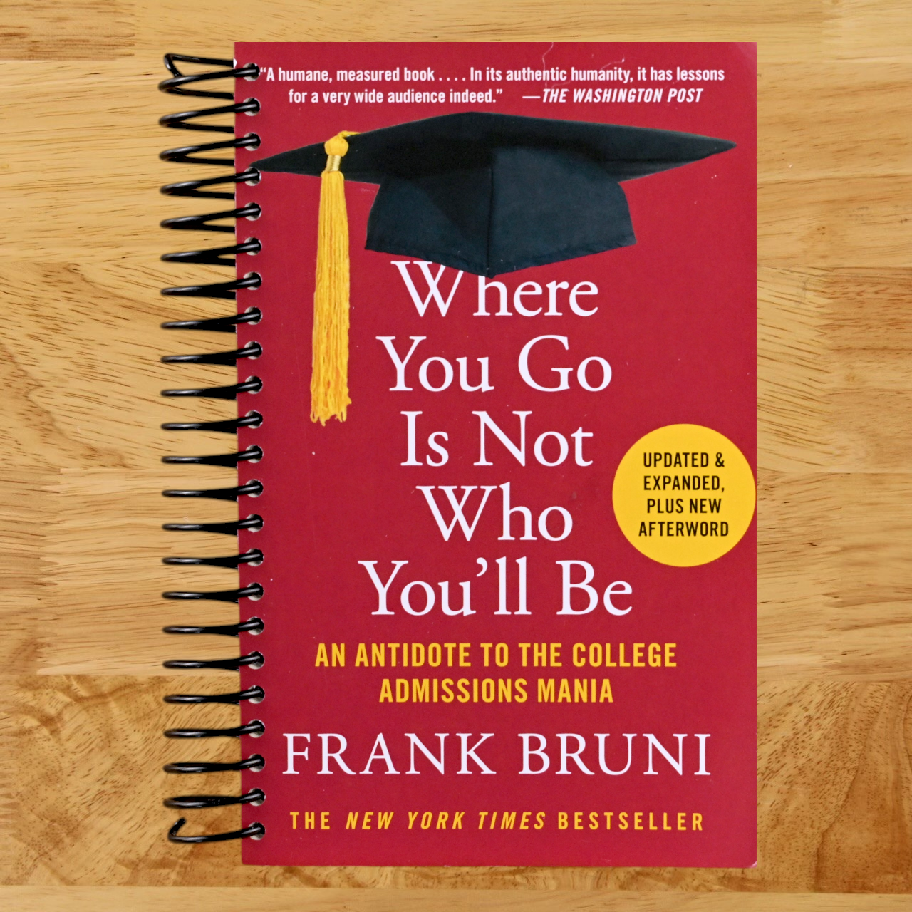 Where You Go Is Not Who You'll Be: An Antidote to the College Admissions Mania (Spiral bound) Happy Coil spiral bound book