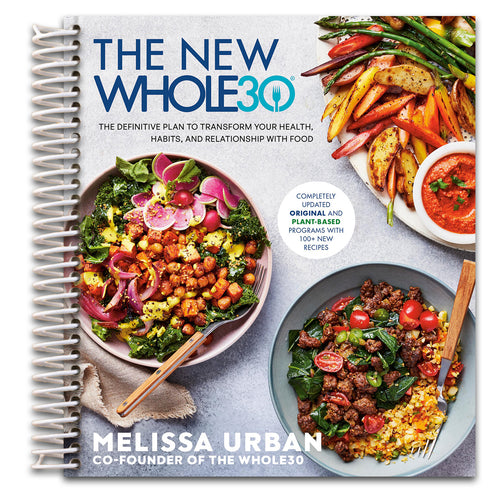 The New Whole30: The Definitive Plan to Transform Your Health, Habits, and Relationship with Food   (Spiral bound)