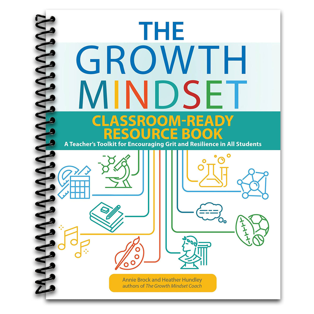 The Growth Mindset Classroom-Ready Resource Book: A Teacher's Toolkit for Encouraging Grit and Resilience in All Students (Spiral bound) Happy Coil spiral bound book
