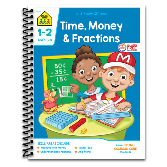 School Zone Time, Money & Fractions Workbook: 32 Pages, 1st Grade, 2nd Grade, Adding Money, Counting Coins, Telling Time, Ages 6 to 8 (I Know It! Book Series)  (Spiral bound)