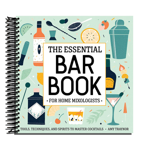 The Essential Bar Book for Home Mixologists: Tools, Techniques, and Spirits to Master Cocktails   (Spiral bound)